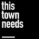 This Town Needs (TTN)