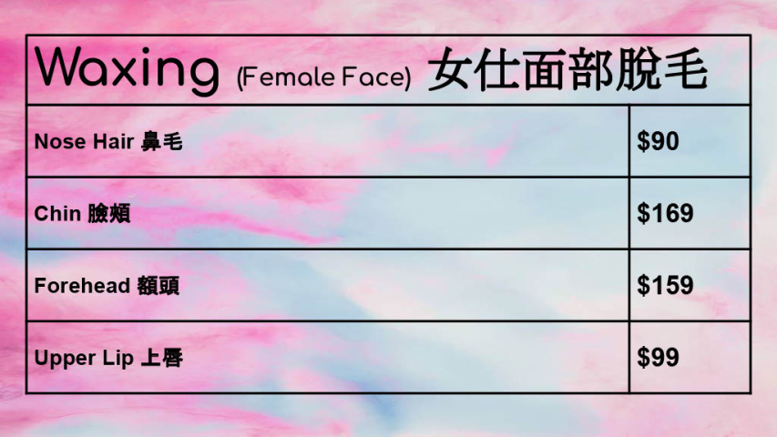Waxing (Female Face) Price List
女仕面部脫毛收費