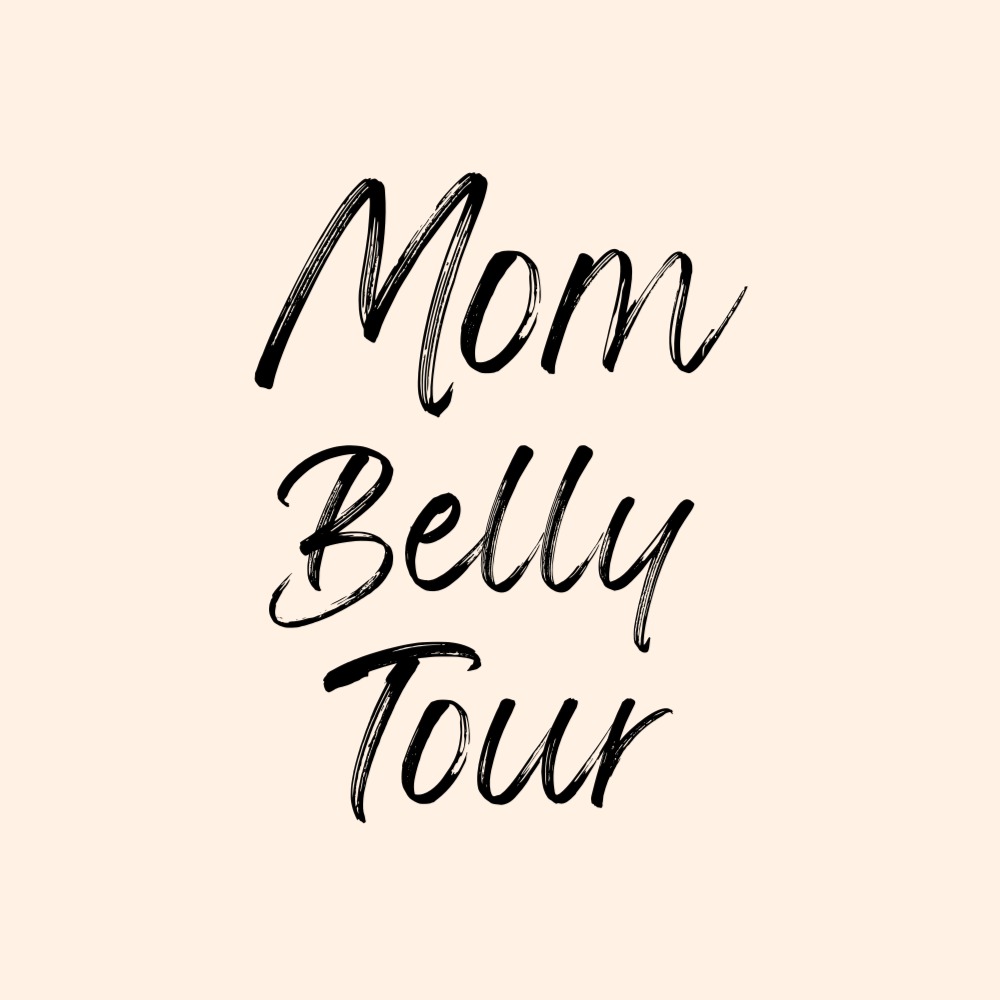 Mom Belly Tour